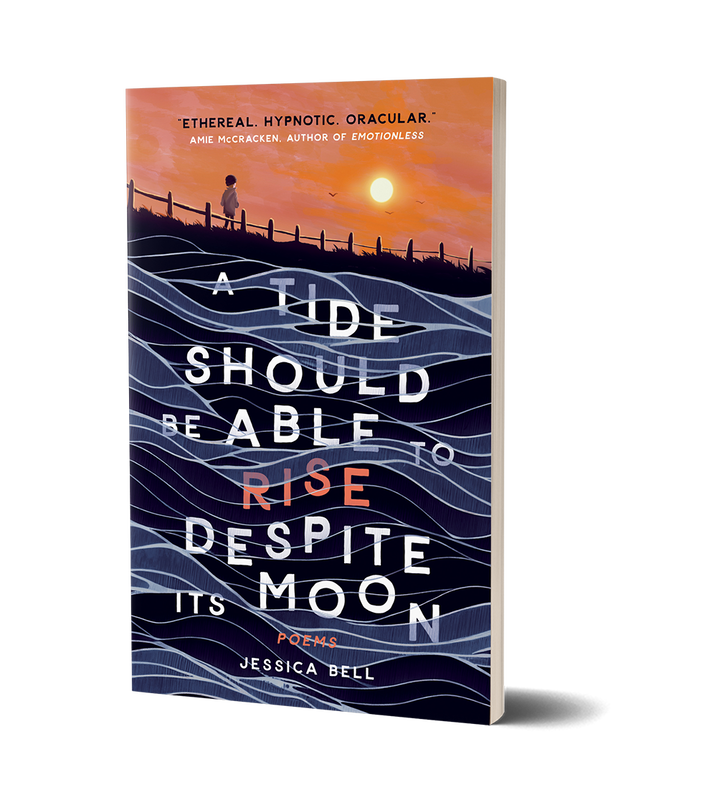 A Tide Should Be Able to Rise Despite Its Moon by Jessica Bell