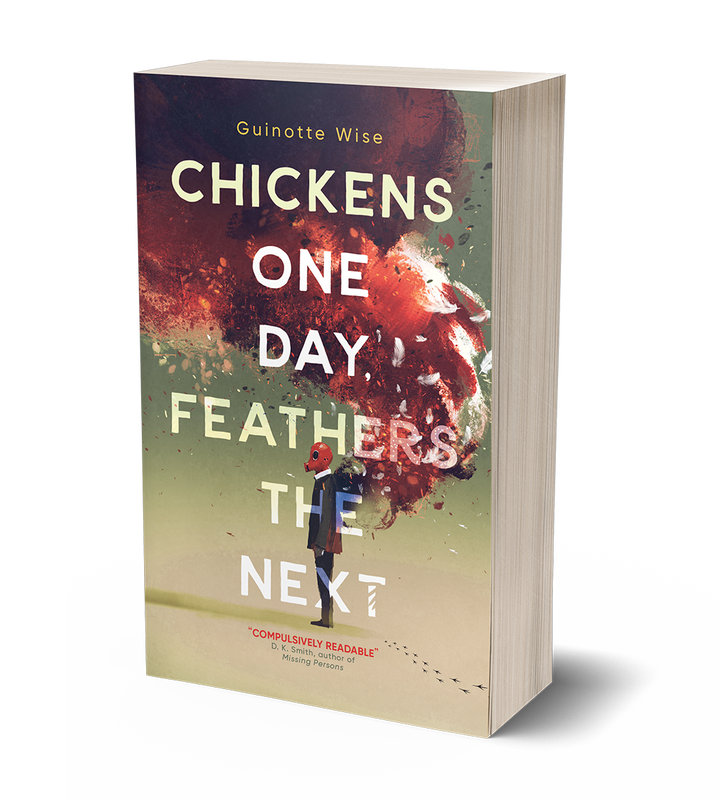 Chickens One Day, Feathers the Next by Guinotte Wise