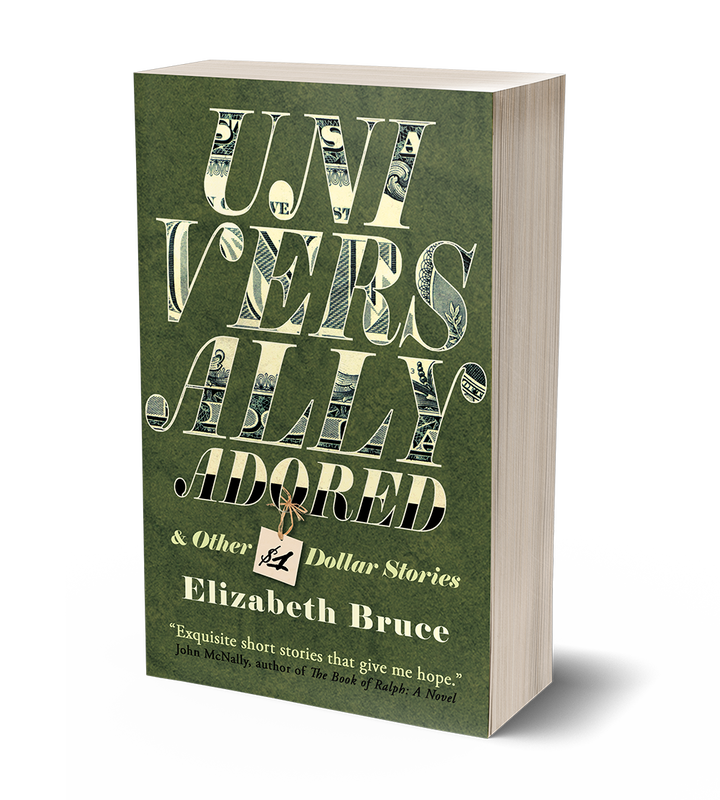 Universally Adored and Other One Dollar Stories by Elizabeth Bruce			
