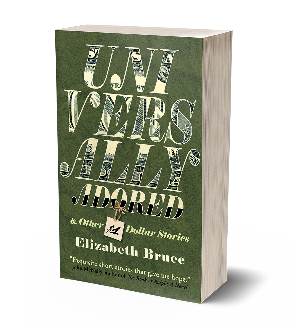Universally Adored and Other One Dollar Stories by Elizabeth Bruce			